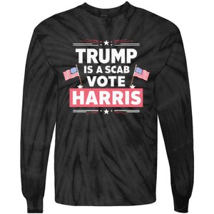 Trump Is A Scab Vote Kamala Harris 2024 Tie-Dye Long Sleeve Shirt