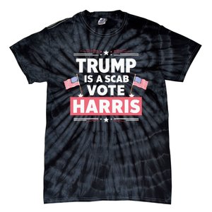 Trump Is A Scab Vote Kamala Harris 2024 Tie-Dye T-Shirt