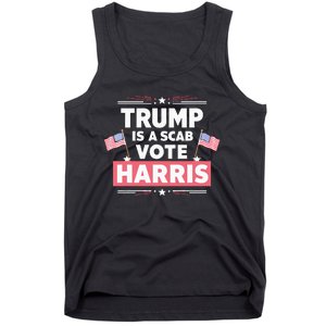 Trump Is A Scab Vote Kamala Harris 2024 Tank Top