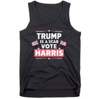 Trump Is A Scab Vote Kamala Harris 2024 Tank Top