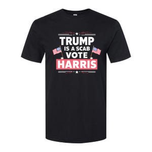 Trump Is A Scab Vote Kamala Harris 2024 Softstyle CVC T-Shirt