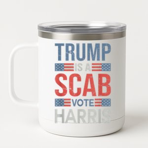 Trump Is A Scab Trump’S A Scab 12 oz Stainless Steel Tumbler Cup