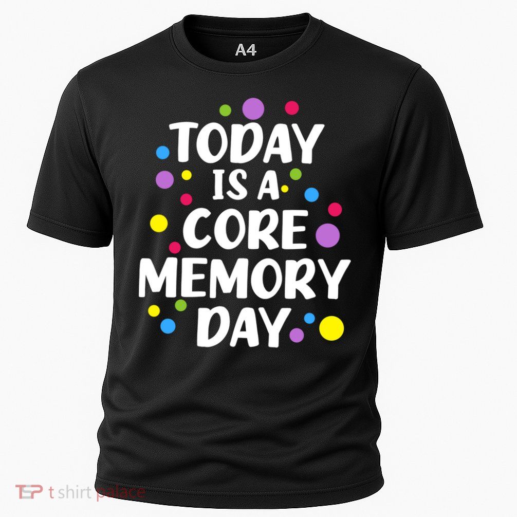 Today Is A Core Memory Day Gift Cooling Performance Crew T-Shirt