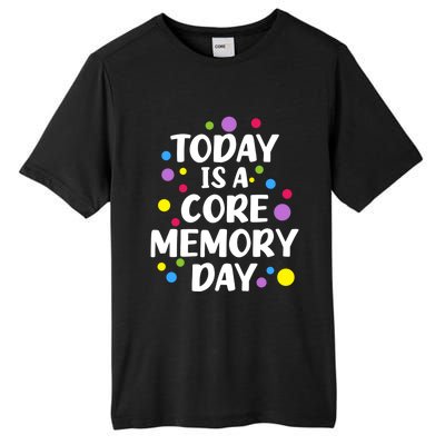 Today Is A Core Memory Day Gift Tall Fusion ChromaSoft Performance T-Shirt