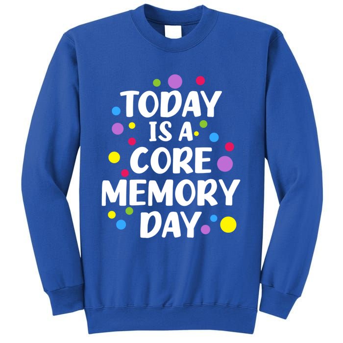 Today Is A Core Memory Day Gift Sweatshirt