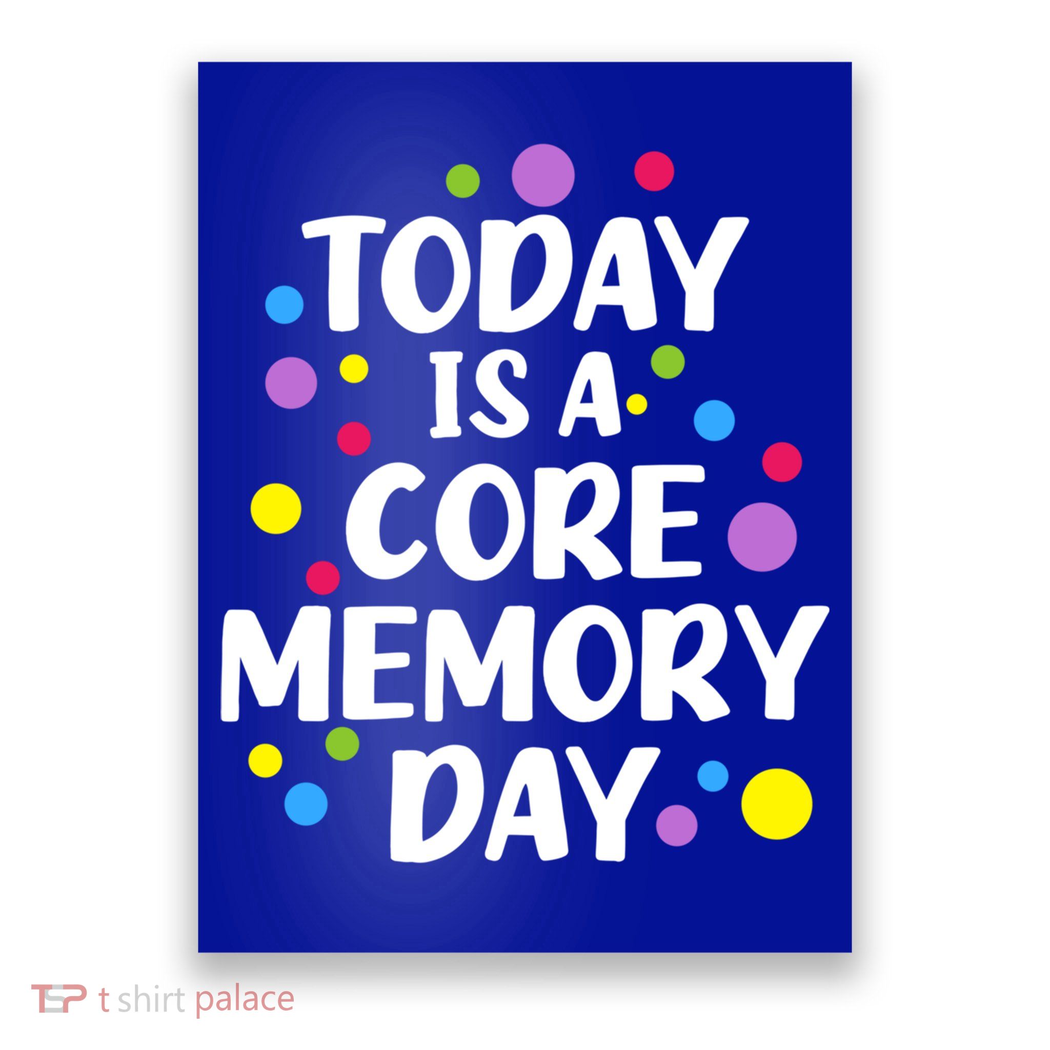 Today Is A Core Memory Day Gift Poster