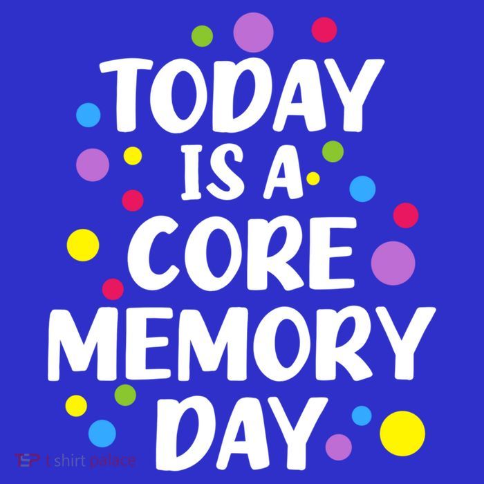 Today Is A Core Memory Day Gift Poster