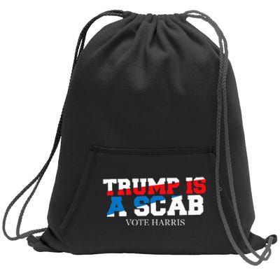 Trump Is A Scab Vote Harris Sweatshirt Cinch Pack Bag