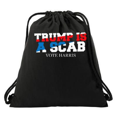 Trump Is A Scab Vote Harris Drawstring Bag