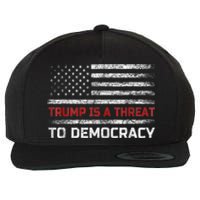 Trump Is A Threat To Democracy US Flag Anti Trump Vintage Wool Snapback Cap