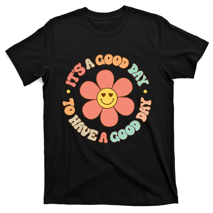 Teacher ItS A Good Day To Have A Good Day T-Shirt