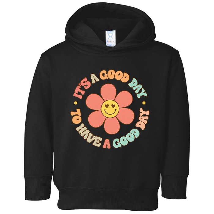 Teacher ItS A Good Day To Have A Good Day Toddler Hoodie