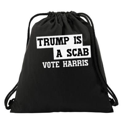 Trump Is A Scab Vote Harris Drawstring Bag