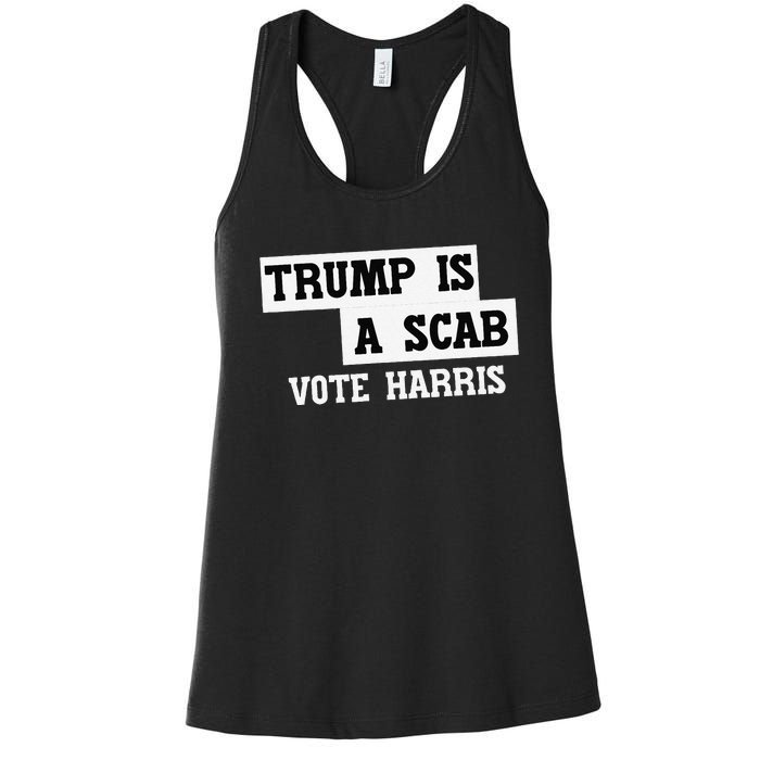 Trump Is A Scab Vote Harris Women's Racerback Tank