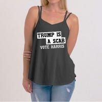 Trump Is A Scab Vote Harris Women's Strappy Tank