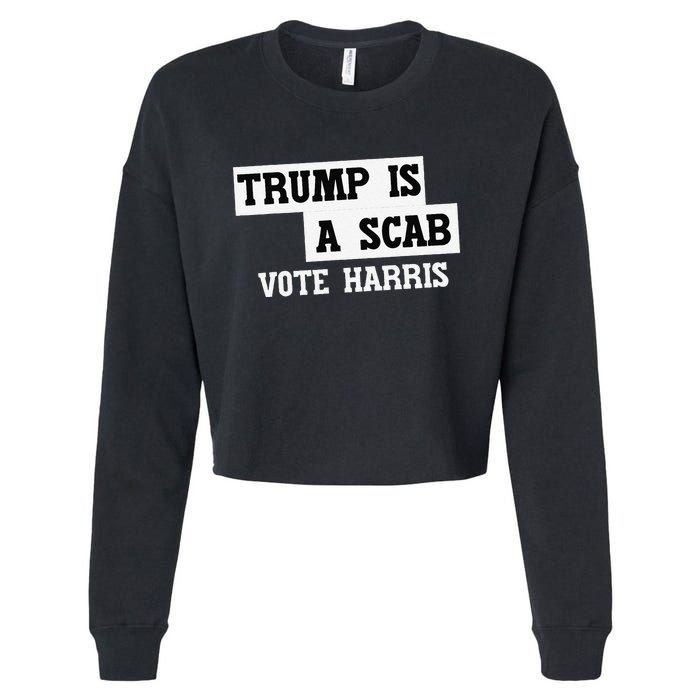 Trump Is A Scab Vote Harris Cropped Pullover Crew