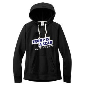 Trump Is A Scab Vote Kamala Harris Funny Uaw Red Women's Fleece Hoodie