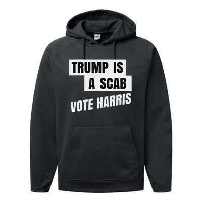 Trump Is A Scab Vote Harris Performance Fleece Hoodie