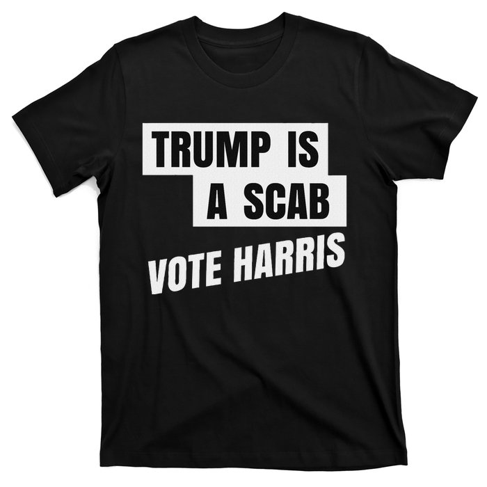 Trump Is A Scab Vote Harris T-Shirt