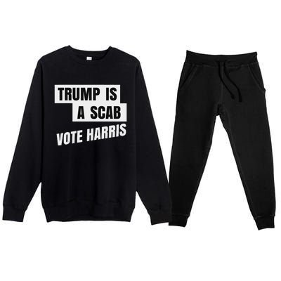 Trump Is A Scab Vote Harris Premium Crewneck Sweatsuit Set