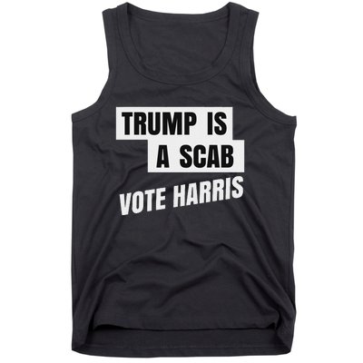 Trump Is A Scab Vote Harris Tank Top