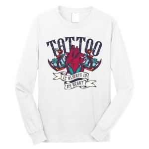 Tattoo Is Always In My Heart Long Sleeve Shirt