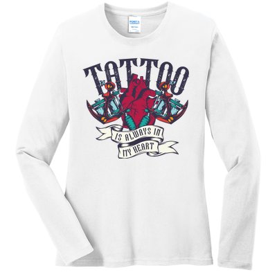 Tattoo Is Always In My Heart Ladies Long Sleeve Shirt