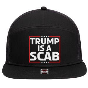 Trump Is A Scab 7 Panel Mesh Trucker Snapback Hat