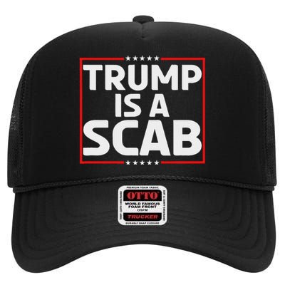 Trump Is A Scab High Crown Mesh Back Trucker Hat