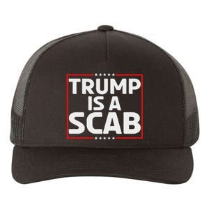 Trump Is A Scab Yupoong Adult 5-Panel Trucker Hat