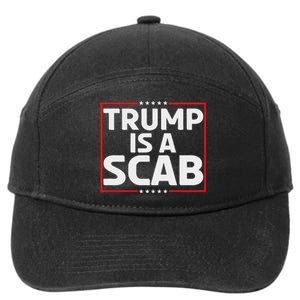 Trump Is A Scab 7-Panel Snapback Hat