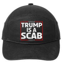 Trump Is A Scab 7-Panel Snapback Hat