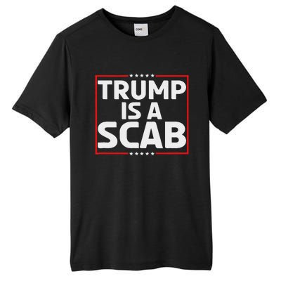 Trump Is A Scab Tall Fusion ChromaSoft Performance T-Shirt