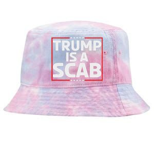 Trump Is A Scab Tie-Dyed Bucket Hat