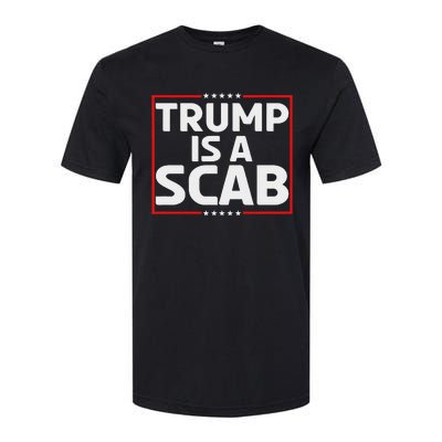 Trump Is A Scab Softstyle® CVC T-Shirt