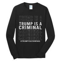 Trump Is A Criminal Trump For Prison Tall Long Sleeve T-Shirt