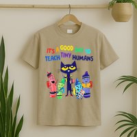 Teacher It's A Good Day To Teach Tiny Humans T-Shirt