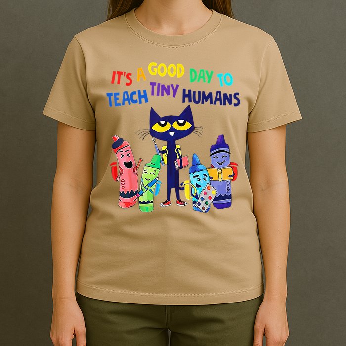 Teacher It's A Good Day To Teach Tiny Humans T-Shirt