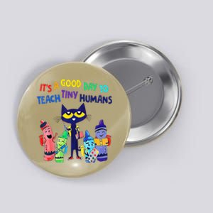 Teacher It's A Good Day To Teach Tiny Humans Button