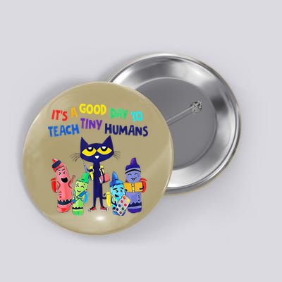 Teacher It's A Good Day To Teach Tiny Humans Button
