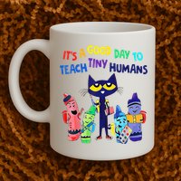 Teacher It's A Good Day To Teach Tiny Humans Mug