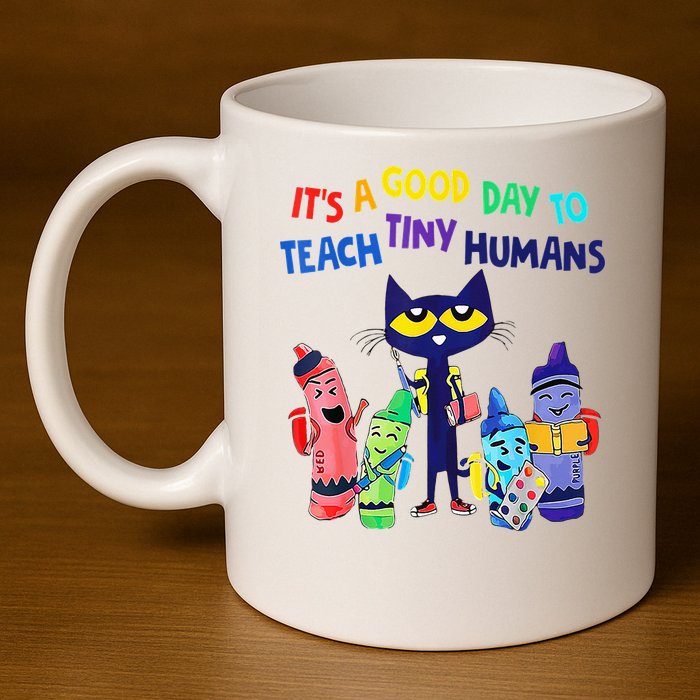Teacher It's A Good Day To Teach Tiny Humans 11oz C Handle Ceramic Mug
