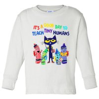 Teacher It's A Good Day To Teach Tiny Humans Toddler Long Sleeve Shirt