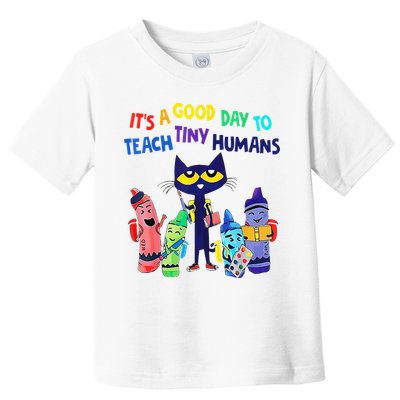 Teacher It's A Good Day To Teach Tiny Humans Toddler T-Shirt