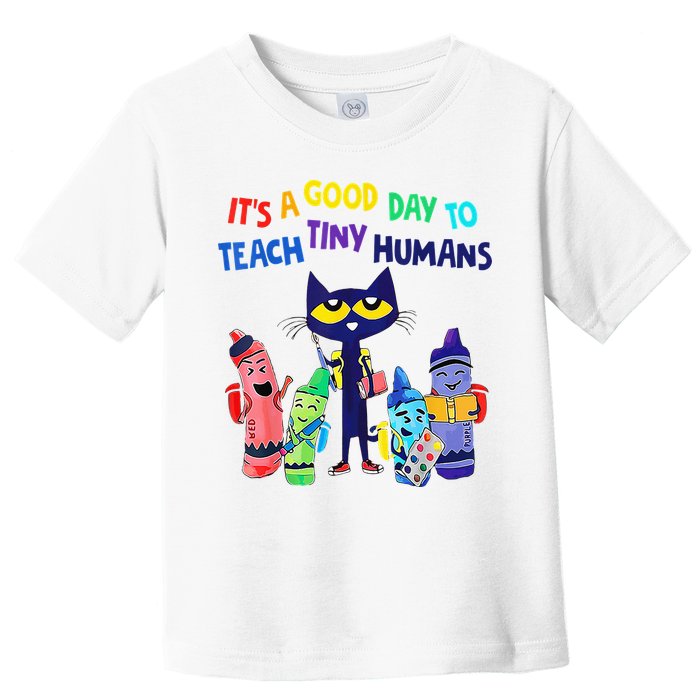 Teacher It's A Good Day To Teach Tiny Humans Toddler T-Shirt