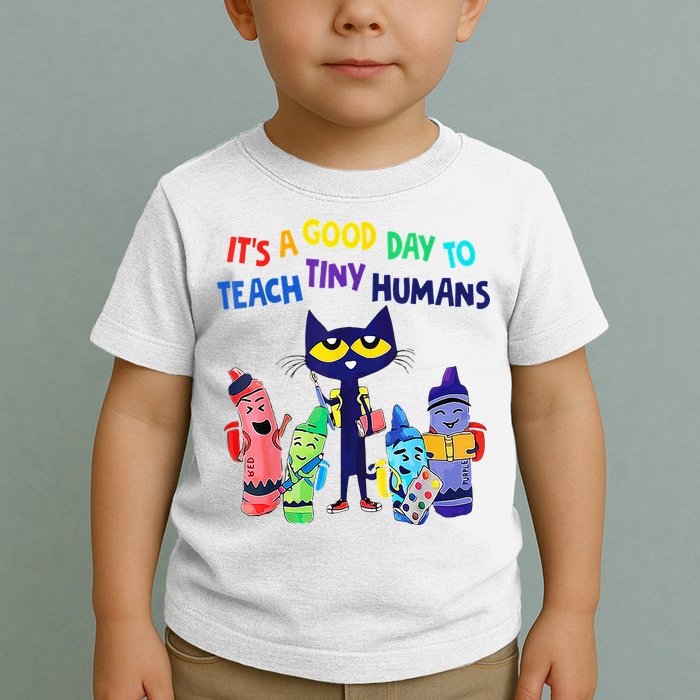 Teacher It's A Good Day To Teach Tiny Humans Toddler T-Shirt