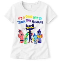 Teacher It's A Good Day To Teach Tiny Humans Womens T-Shirt