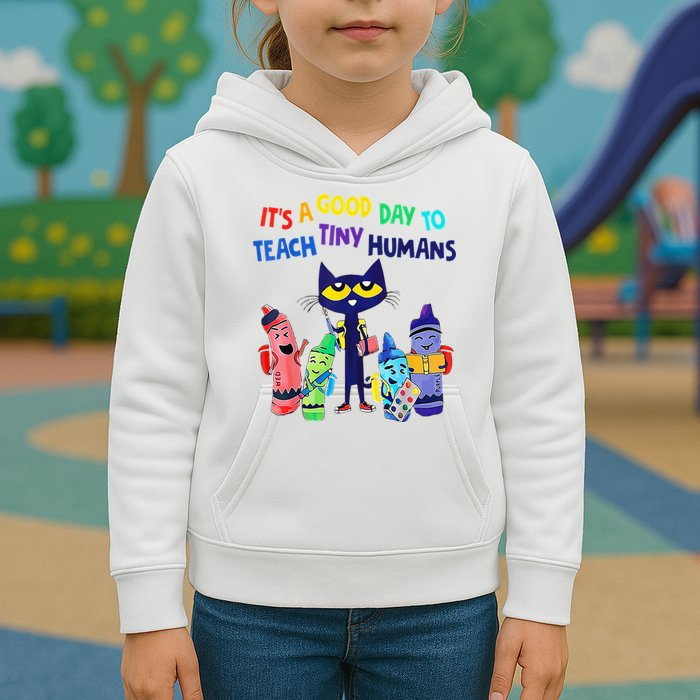 Teacher It's A Good Day To Teach Tiny Humans Kids Hoodie