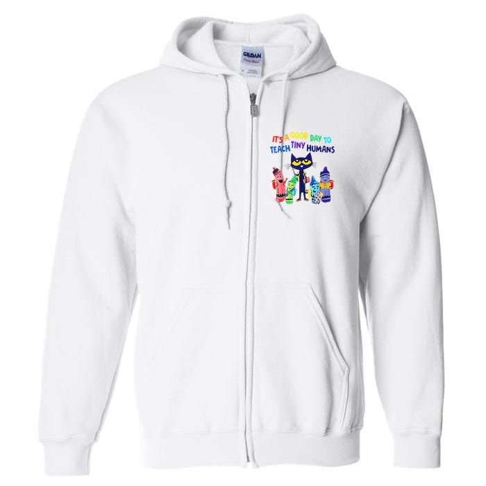 Teacher It's A Good Day To Teach Tiny Humans Full Zip Hoodie