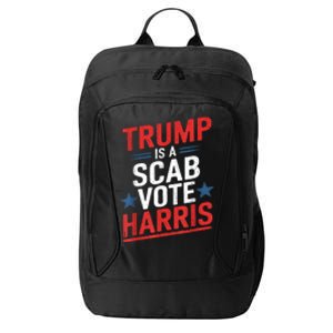 Trump Is A Scab Vote Harris Walz Vote For President Kamala City Backpack